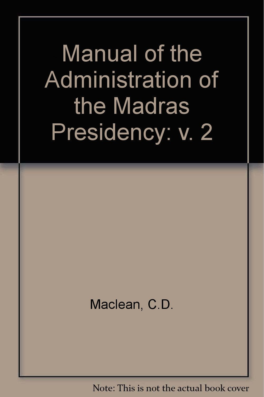 Manual of the Administration of the Madras Presidency: v. 2 Social Sciences
