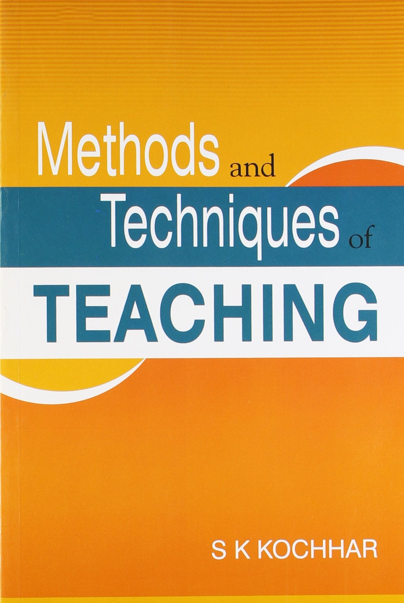 Methods And Techniques Of Teaching S. K. Kochhar S. K. Kochhar Books