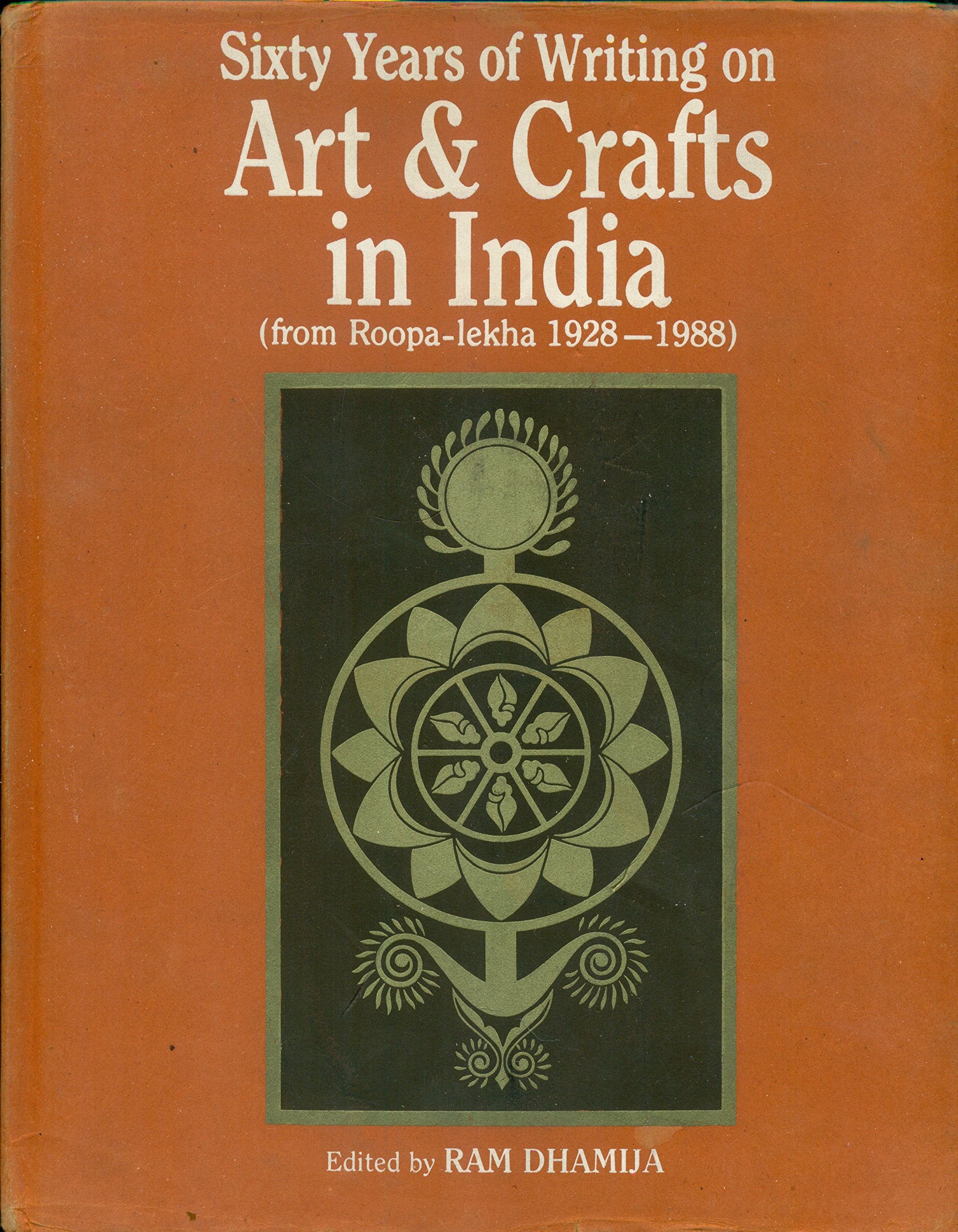 Sixty Years of Writing on Arts and Crafts in India from Roopa-Lekha 1928-1988 Film, Art & Culture