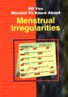 All You Wanted to Know About Menstrual Irregularities book