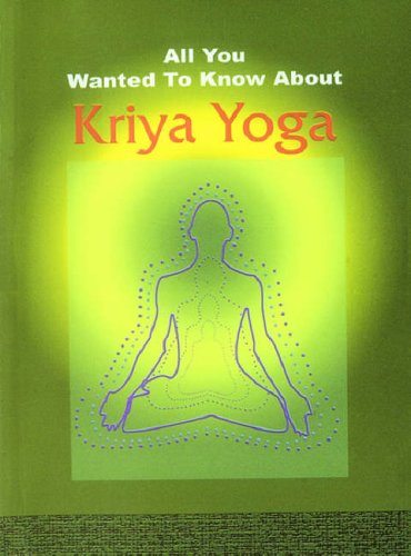 Kriya Yoga (All You Wanted to Know About S.) Health, Nutrition & Fitness