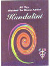 Kundalini (All You Wanted to Know About S.) Religion & Esotericism
