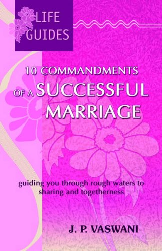 10 Commandments of a Successful Marriage: Guiding You Through Rough Waters to Sharing and Togetherness Partnership & Love