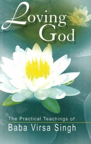 Loving God: The Practical Teachings of Baba Virsa Singh Social Sciences