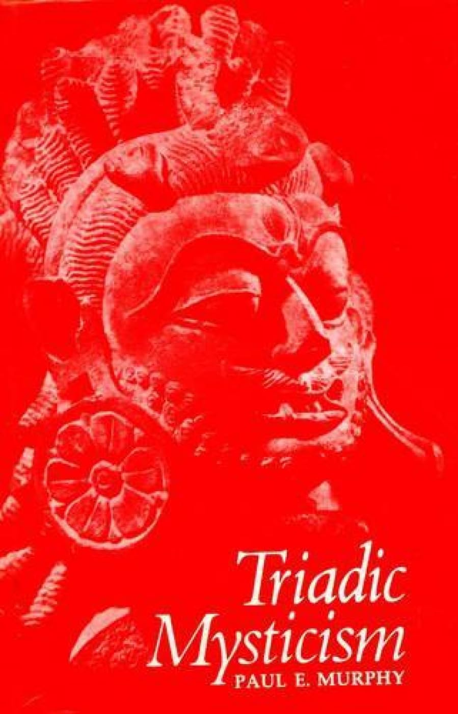 Triadic Mysticism: The Mystical Theology of the Saivism of Kashmir Philosophy