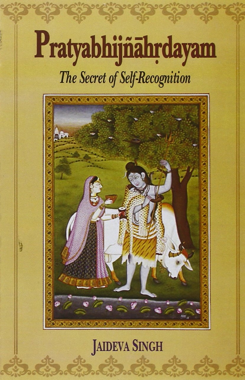 Pratyabhijnahrdayam: The Secret of Self Recognition Philosophy