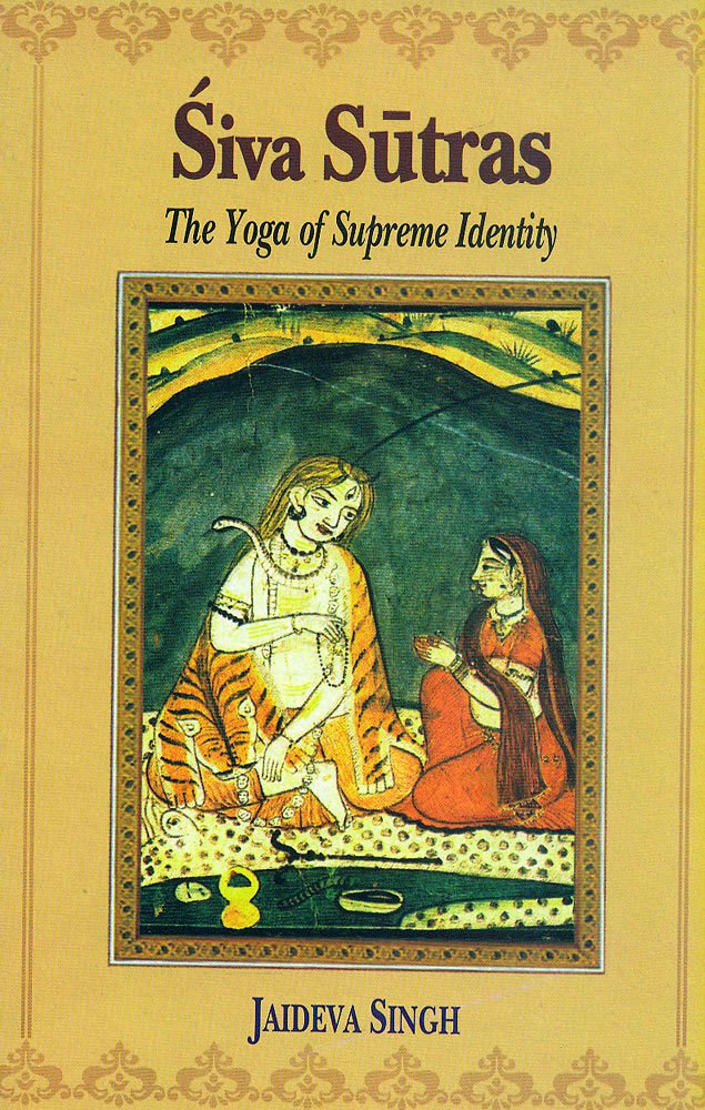 Siva Sutras: The Yoga Of Supreme Identity - Text Of The Sutras And The Commentary Vimarsini Of Ksemaraja Philosophy