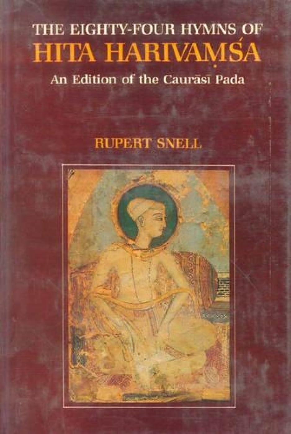 The Eighty-Four Hymns of Hita Harivamsa: An Edition of the Caurasi Pada Social Sciences