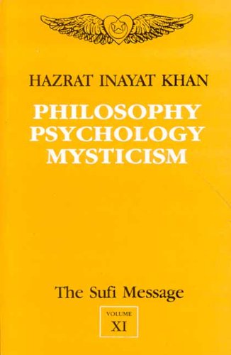 The Sufi Message: Philosophy, Psychology and Mysticism v. 11 Philosophy