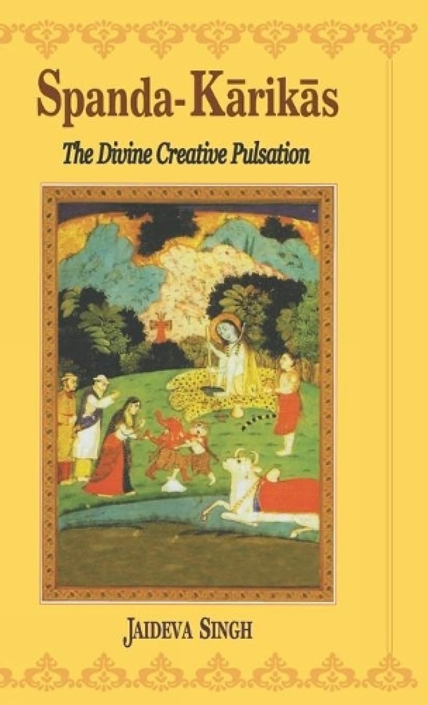 SpandaKarika: The Divine Creation Pulsation, the Karikas and the Spanda-nirnaya Film, Art & Culture