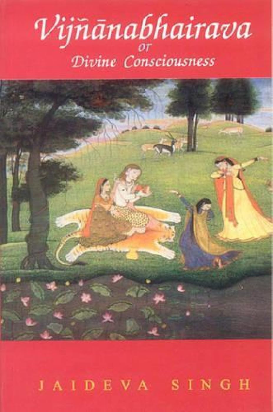 Vijnanabhairava or Divine Consciousness: A Treasury of 112 Types of Yoga: A Treasury of 112 Types of Yoga (Sanskrit Text) Philosophy