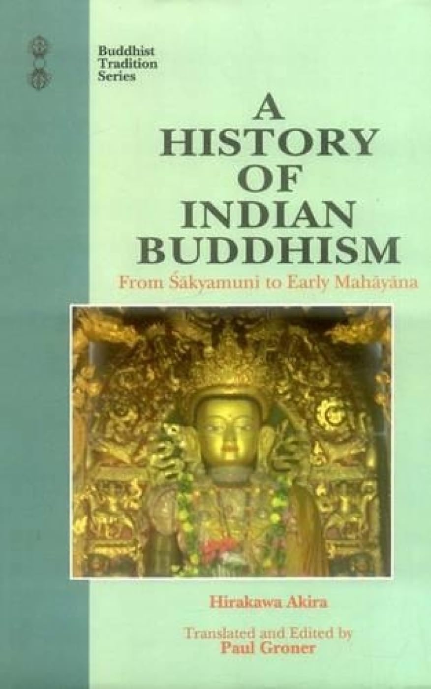 A History of Indian Buddhism: From Sakyamuni to Early Mahayana (Buddhist Tradition, v. 19) Religion & Esotericism