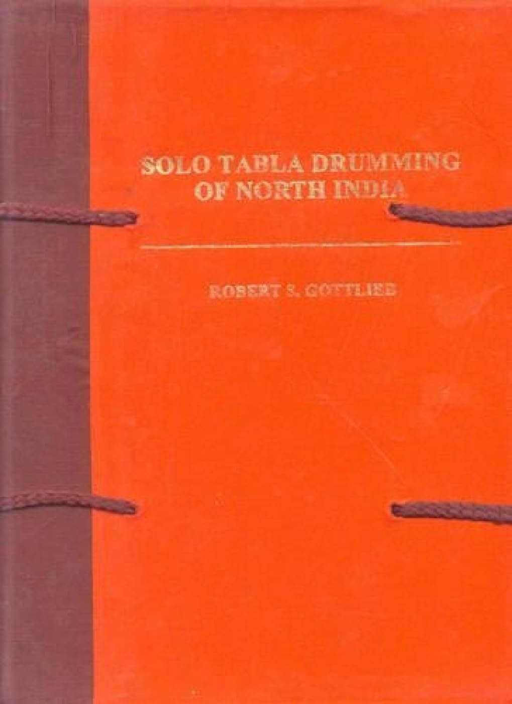 Solo Tabla Drumming of North India: Its Repertoire, Styles, and Performance Practices Arts & Music
