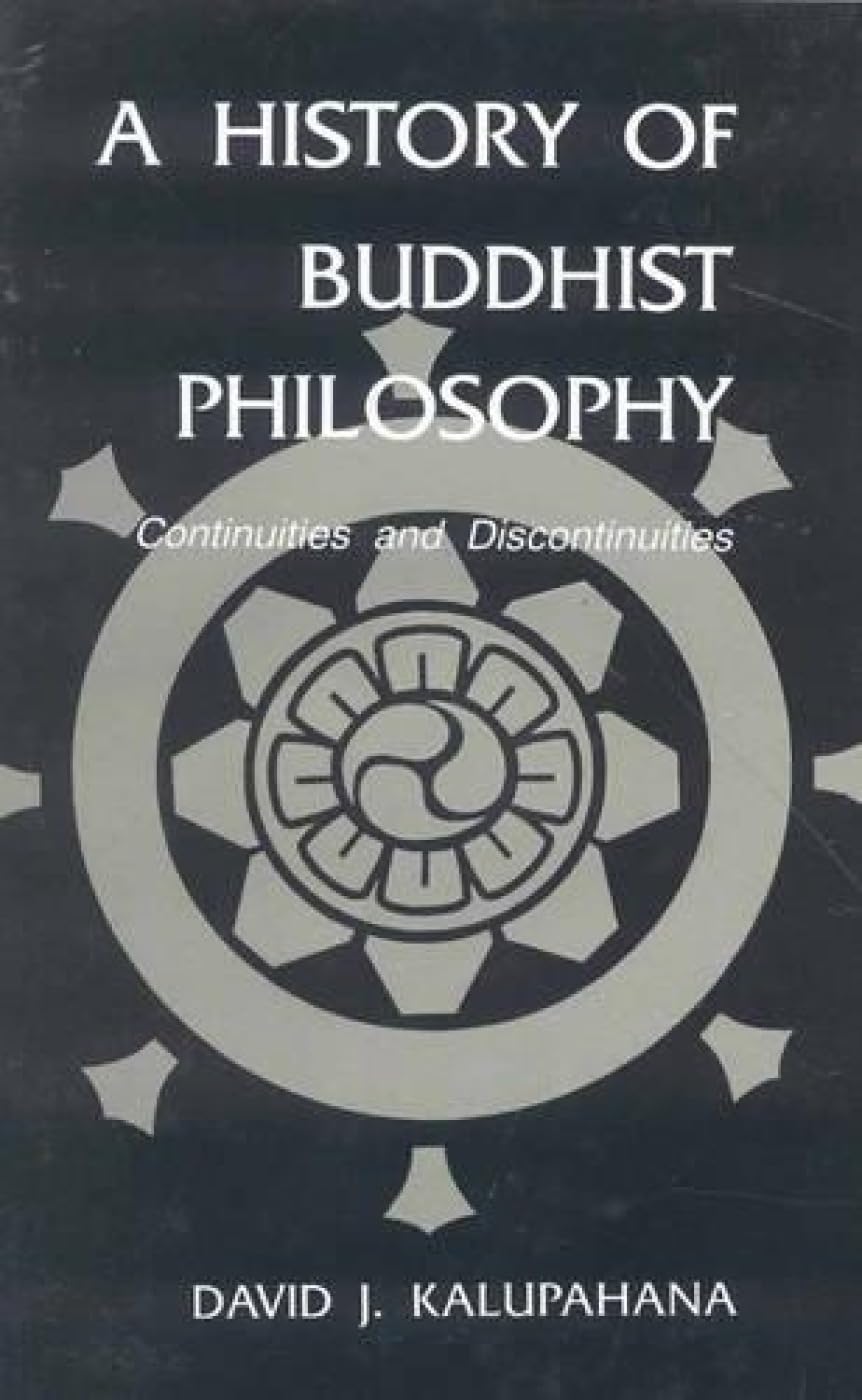 A History of Buddhist Philosophy.: Continuity and Discontinuity Philosophy