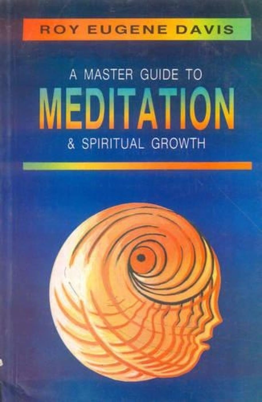 A Master Guide to Meditation and Spiritual Growth: With Techniques and Routines for All Levels of Practice book