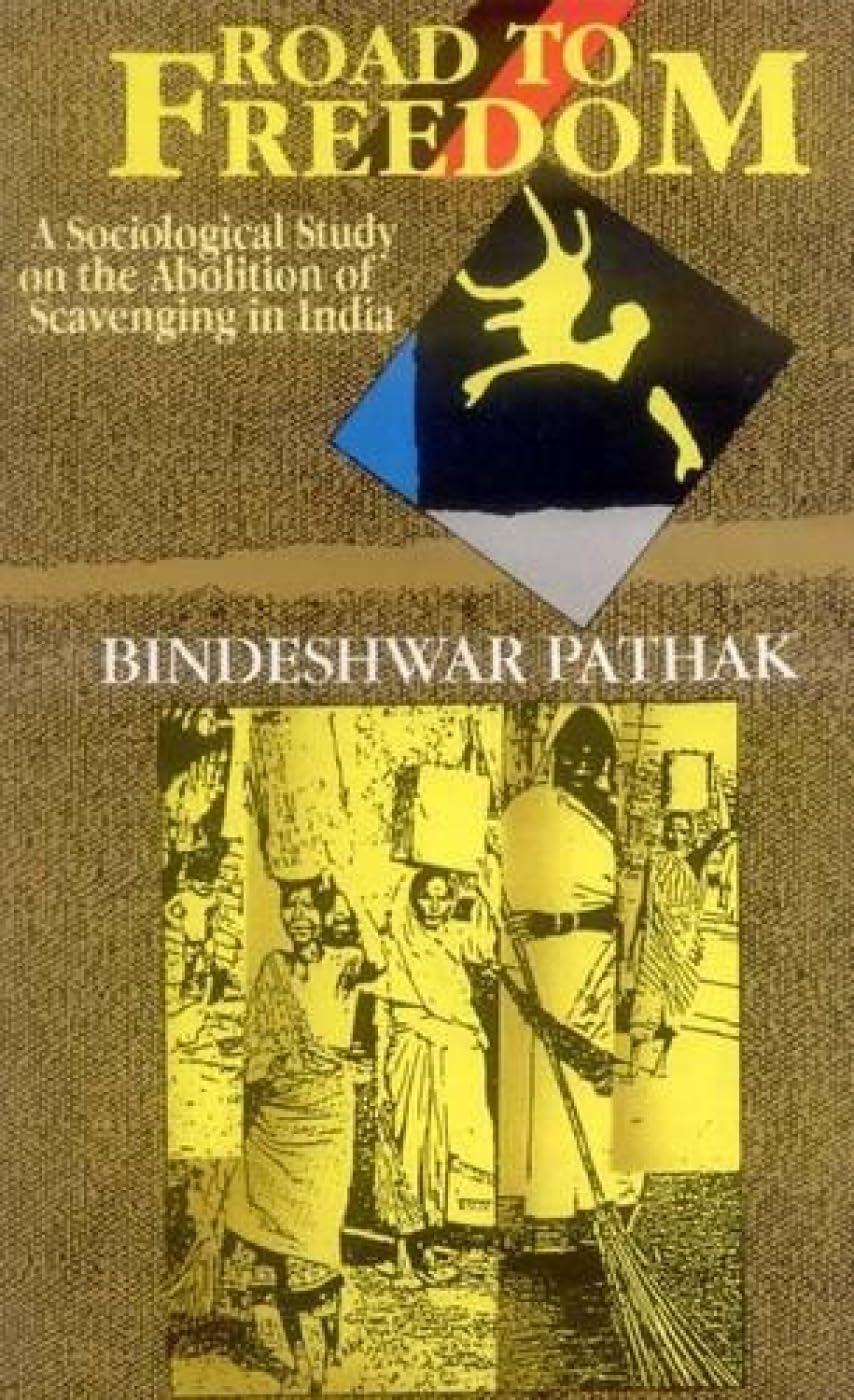 Road to Freedom: Sociological Study on the Abolition of Scavenging in India Philosophy