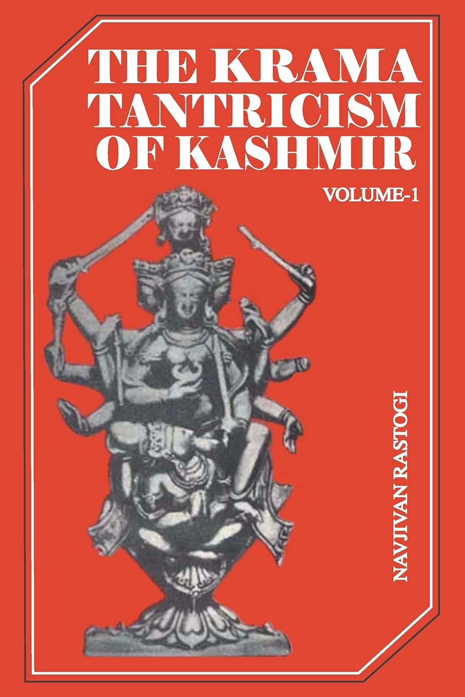 Historical and General Sources (v. 1) (The Krama Tantricism of Kashmir) Religion & Esotericism