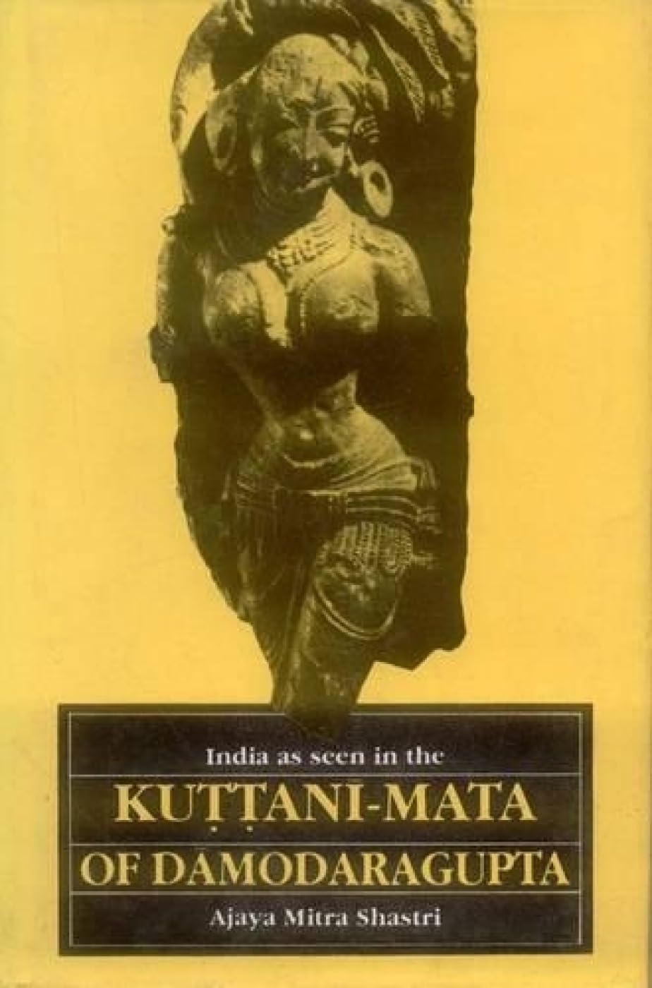 India as Seen in the Kuttanimata of Damodara Gupta Politics & History