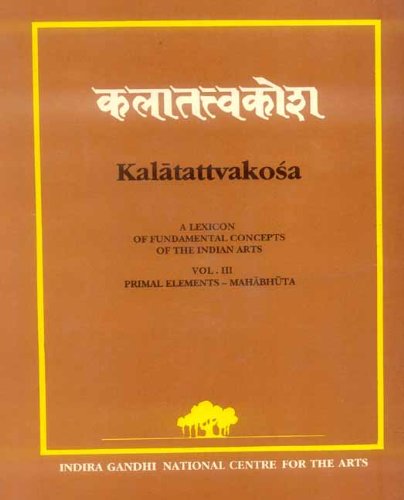 Primal Elements-mahabhuta (v. 3) (Kalatattvakosa: A Lexicon of Fundamental Concepts of the Indian Arts) Philosophy