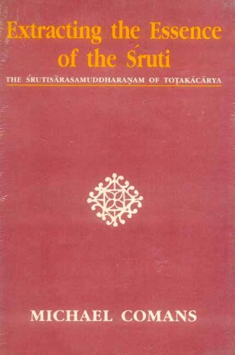 Extracting the Essence of the Sruti: Srutisarasamuddharanam of Totakacarya Philosophy