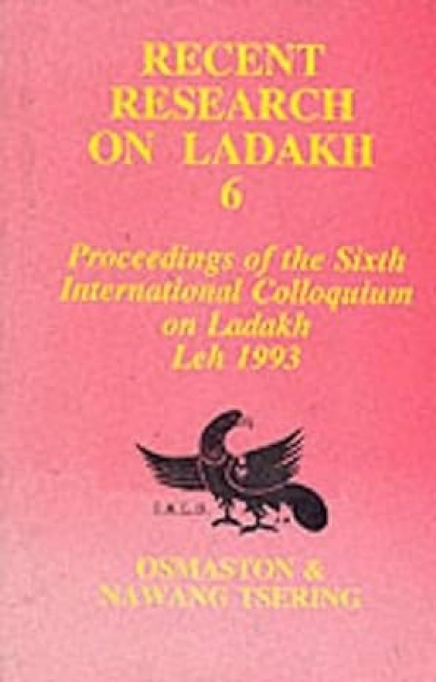 Recent Research on Ladakh 6: Proceedings of the 6th International Colloquium on Ladakh Len, 1993 Politics & History