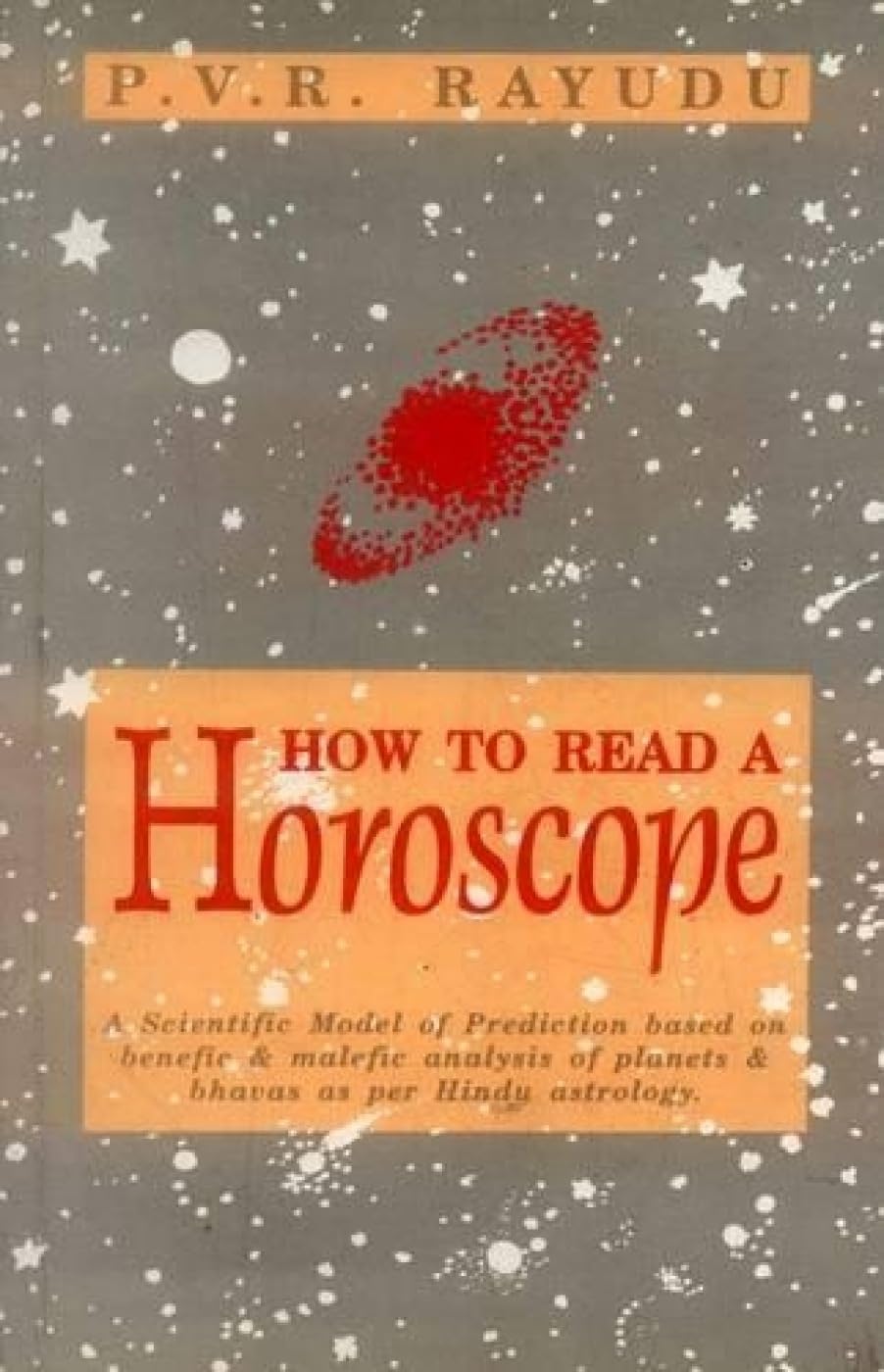 How to Read a Horoscope: A Scientific Model of Prediction Based on Benefic and Malefic Analysis of Planets and Bhavas as Per Hindu Astrology Religion & Esotericism