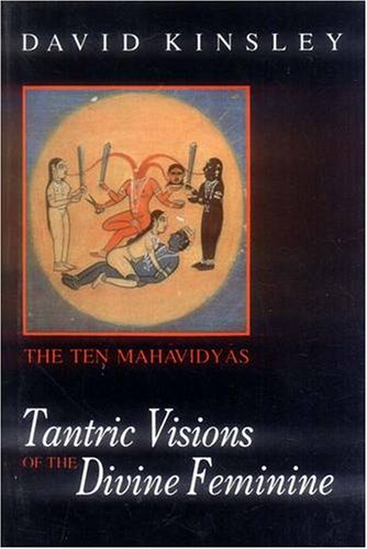 Tantric Visions of the Divine Feminine: The Ten Mahavidyas Religion & Esotericism