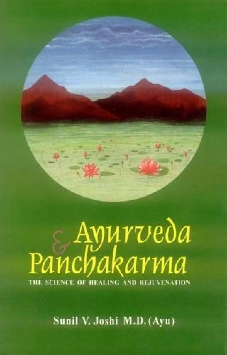 Ayurveda and Panchakarma: the Science of Healing and Rejuvenation Medicine