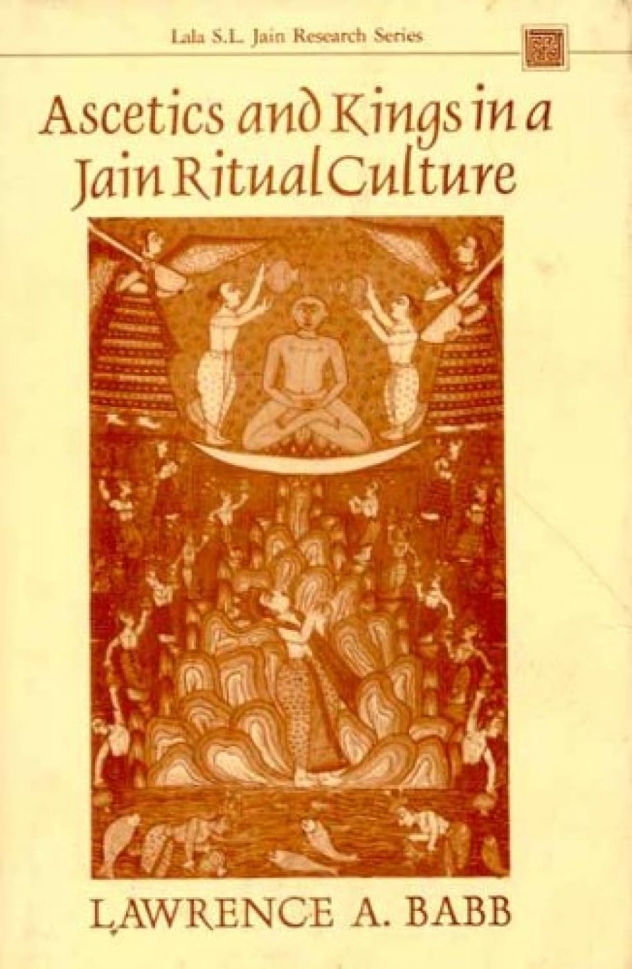 Ascetics and Kings in a Jain Ritual Culture General education