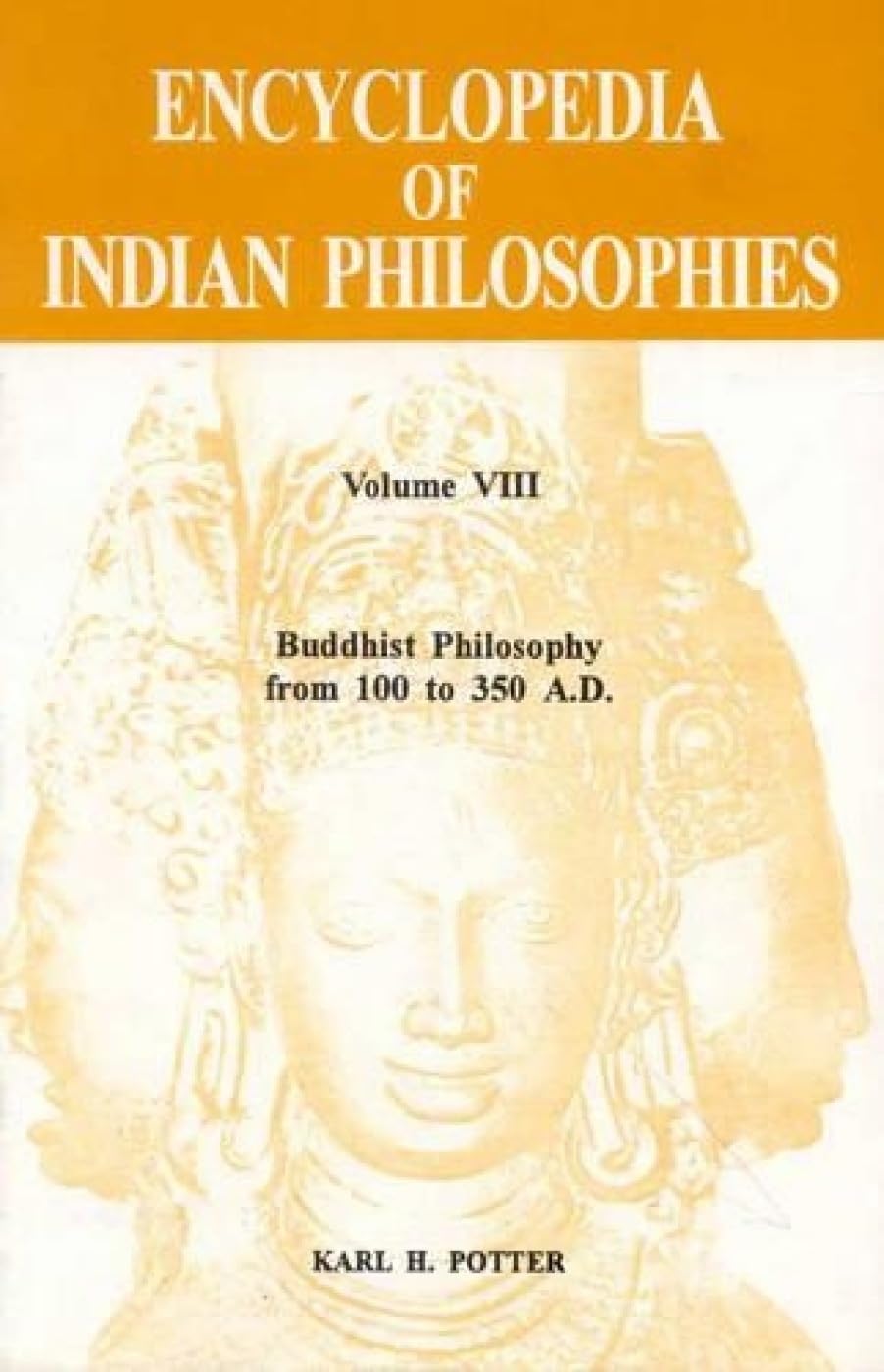 Encyclopedia of Indian Philosophies: Buddhist Philosophy from 100 to 350 A.D (Encyclopaedia of Indian Philosophies) Philosophy