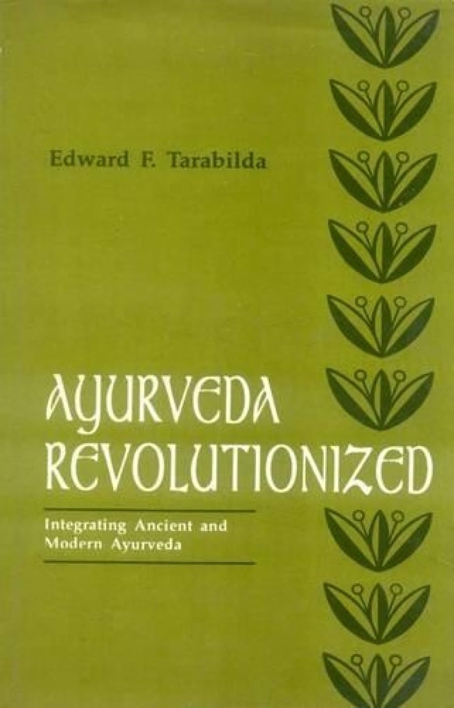 Ayurveda Revolutionised: Integrating Ancient and Modern Ayurveda Medicine