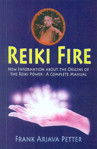 Reiki Fire: New Information About the Origins of the Reiki Power - A Complete Manual Learning & Reference