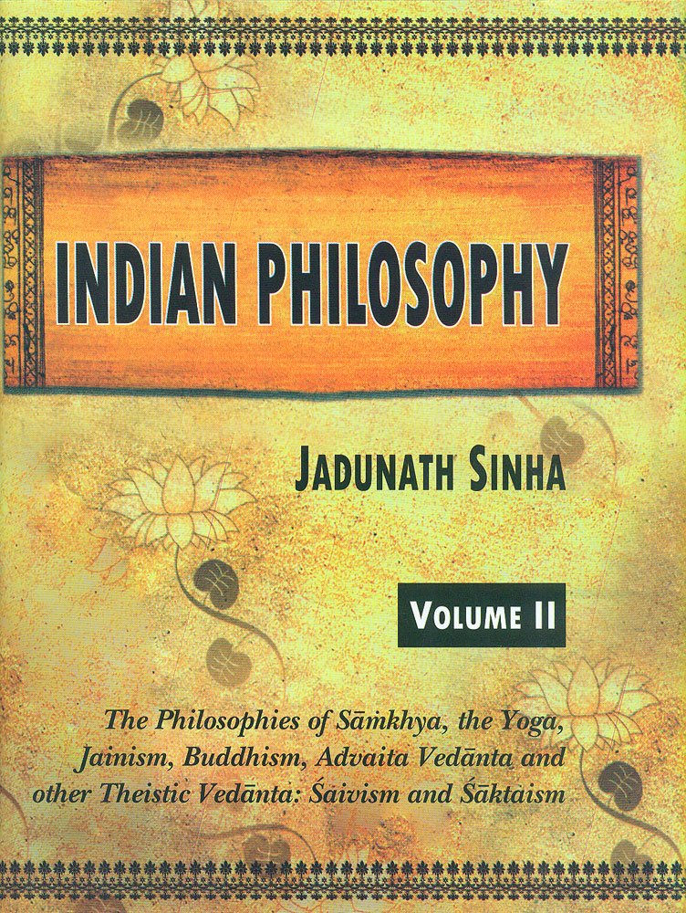 Indian Philosophy, Vol. 2: The Philosophies of Samkhya, the Yoga, Jainism, Buddhism, Advaita Vedanta and other Theistic Vedanta: Saivism and Saktism Lifestyle