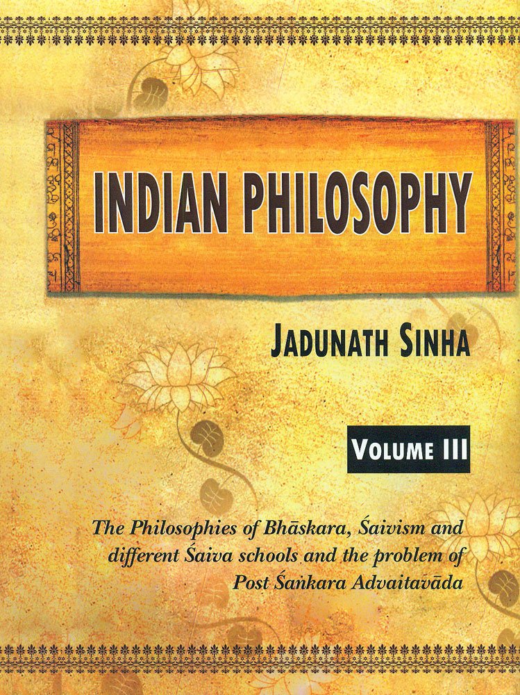 Indian Philosophy, Vol. 3: The Philosophies of Bhaskara, Saivism and different Saiva schools and the problem of Post Sankara Advaitavada Books