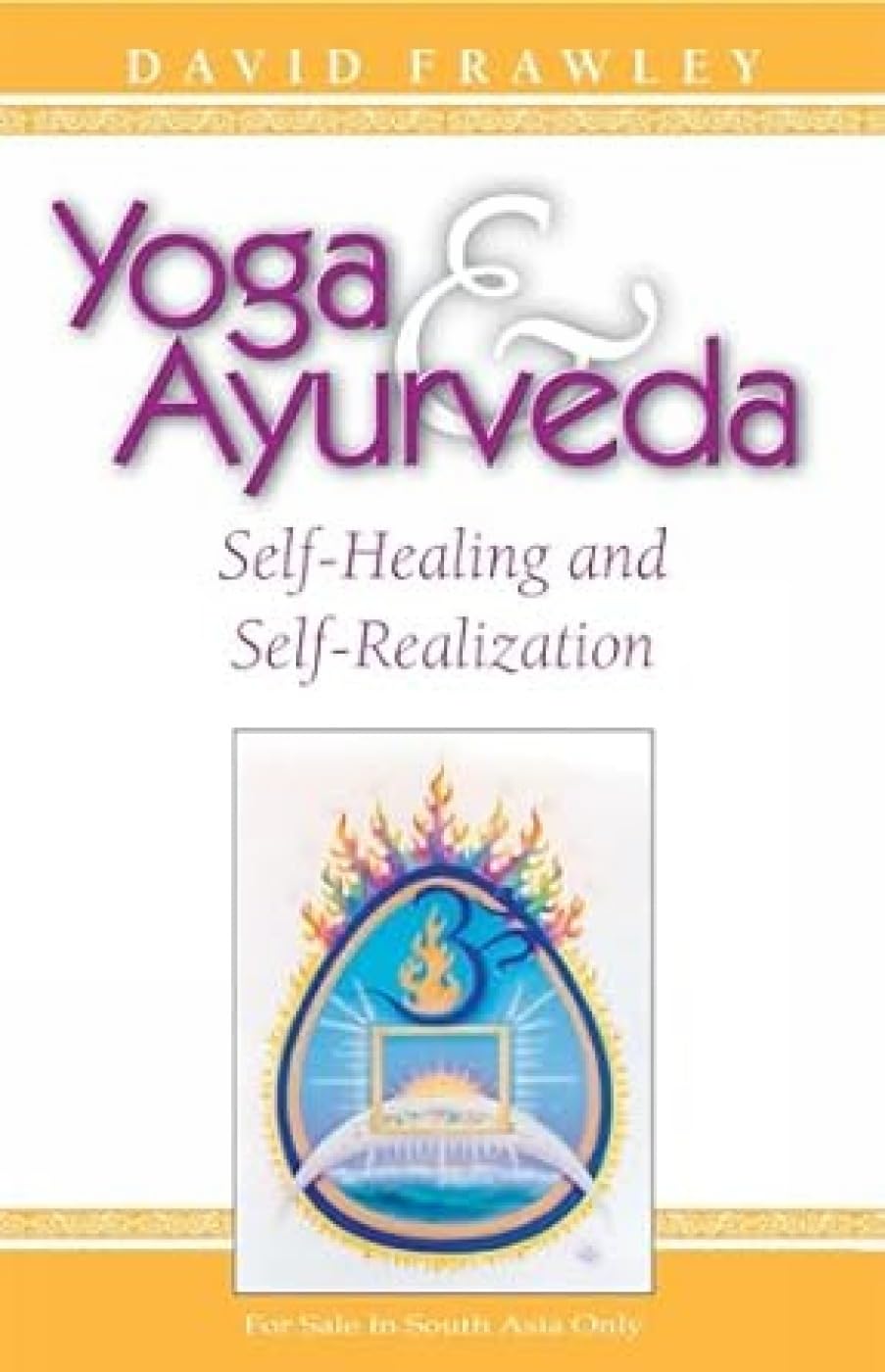 Yoga and Ayurveda: Self-healing and Self-realization book