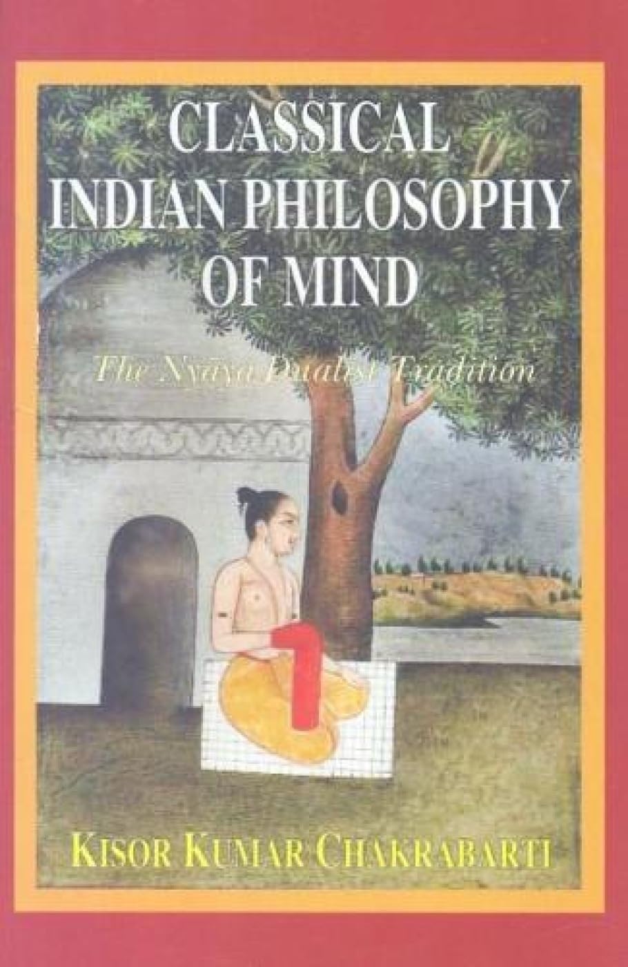 Classical Indian Philosophy of Mind: The Nyaya Dualist Tradition Philosophy
