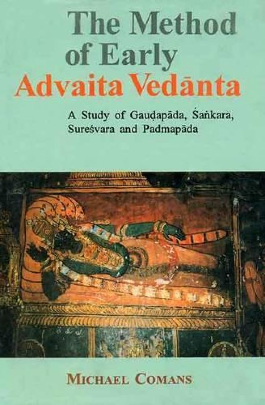 The Method of Early Advaita Vedanta: A Study of Gaudapada, Sankara, Suresvara and Padmapada book