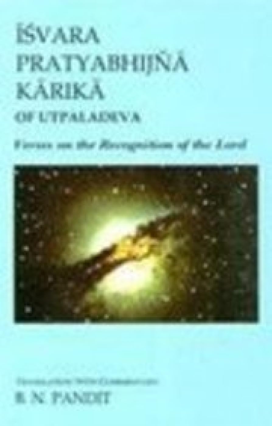 Isvara Pratyabhijna Karika of Utpaladeva: Verses on the Recognition of the Lord Philosophy