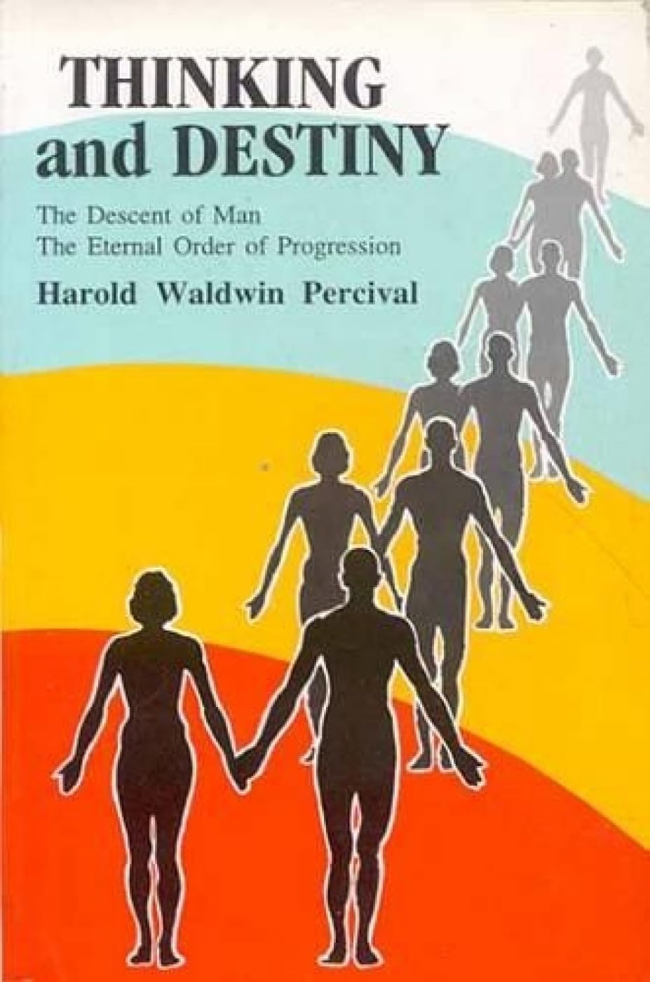 Thinking and Destiny: The Descent of Man - The Eternal Order of Progression Philosophy