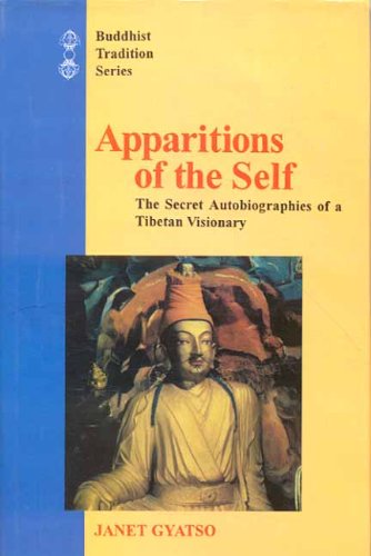 Apparitions of the Self: The Secret Autobiographies of a Tibetan Visionary (Buddhist Tradition S.) Books