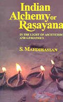Indian Alchemy or Rasayana: In the Light of Asceticism and Geriatrics Medicine