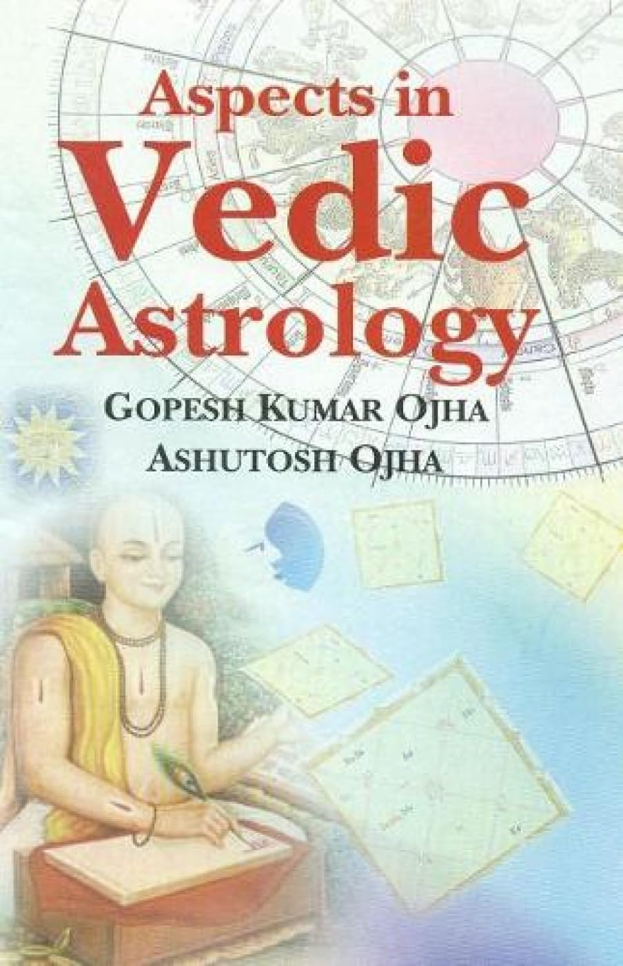 Ojha, G: Aspects in Vedic Astrology Religion & Esotericism