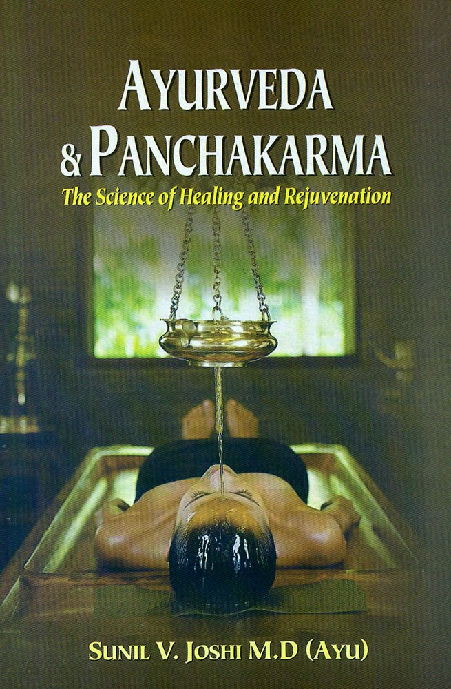 Ayurveda and Panchakarma: The Science of Healing and Rejuvenation Health, Nutrition & Fitness