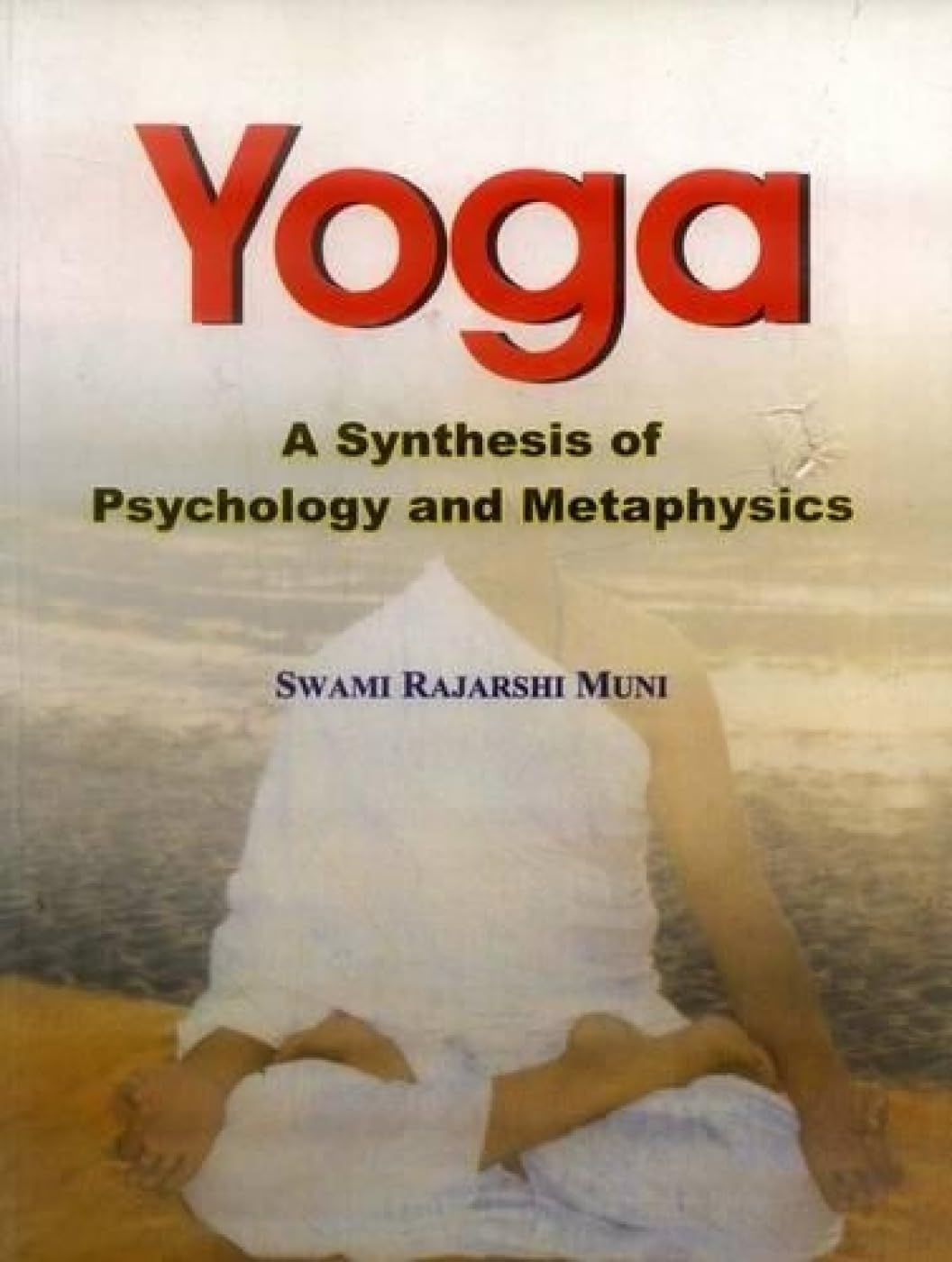 Yoga: A Synthesis of Psychology and Metaphysics book