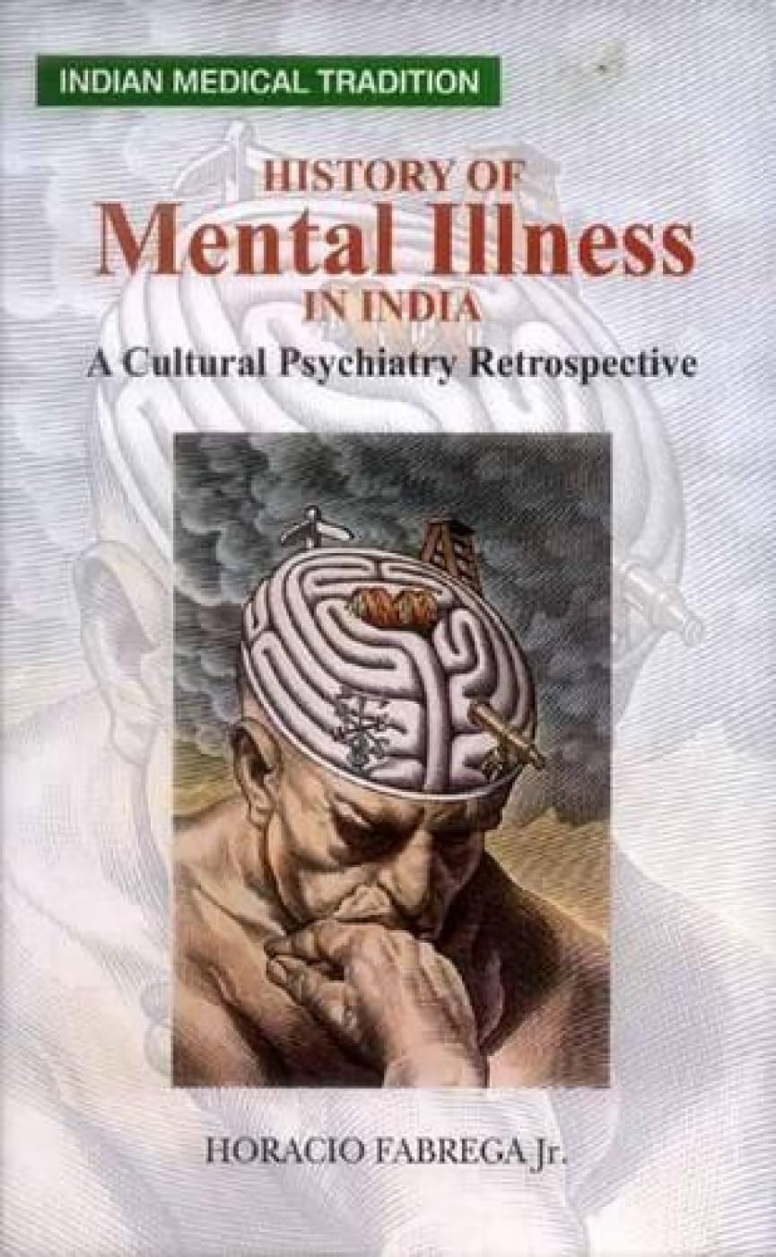 History of Mental Illness in India: A Cultural Psychiatry Retrospective Psychology