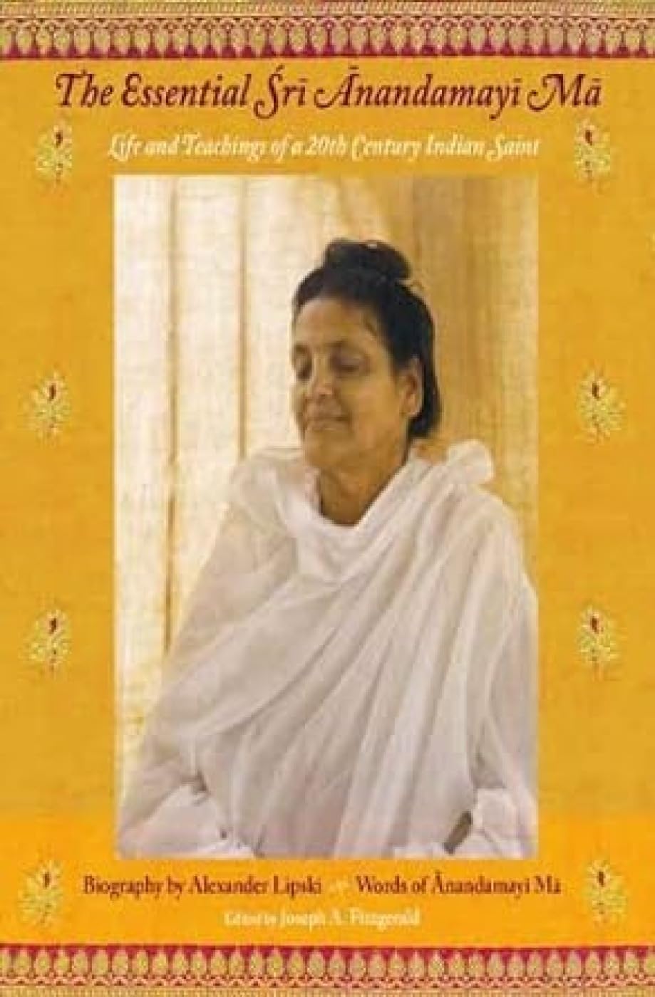 The Essentials Sri Anandamayi Ma: Life and Teachings of a 20th Century Saint Politics & Society