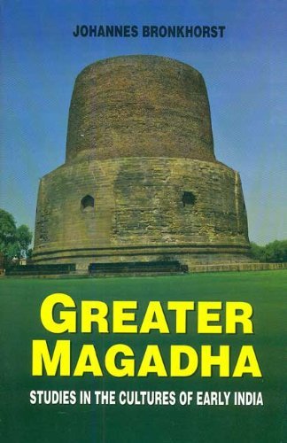 Greater Magadha: Studies in the Cultures of Early India book