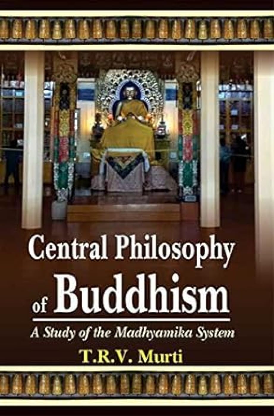 The Central Philosophy of Buddhism: A Study of the Madhyamika book