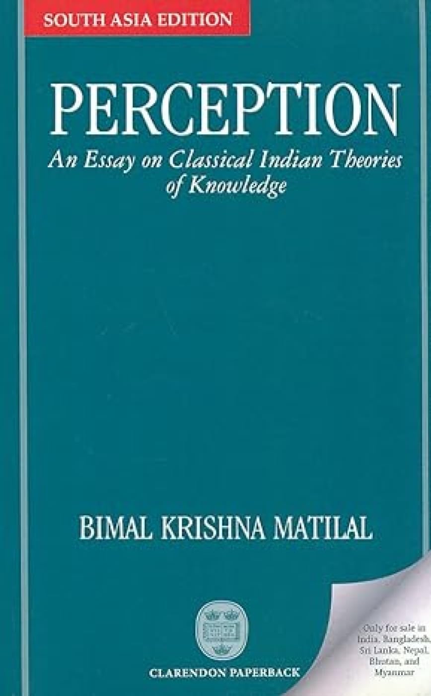 Perception: An Essay on Classical Indian Theories of Knowledge Philosophy