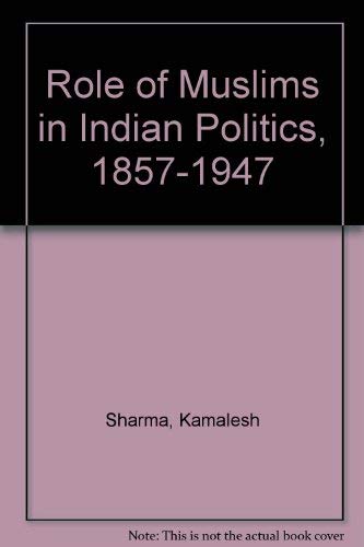 Role of Muslims in Indian Politics, 1857-1947 Books